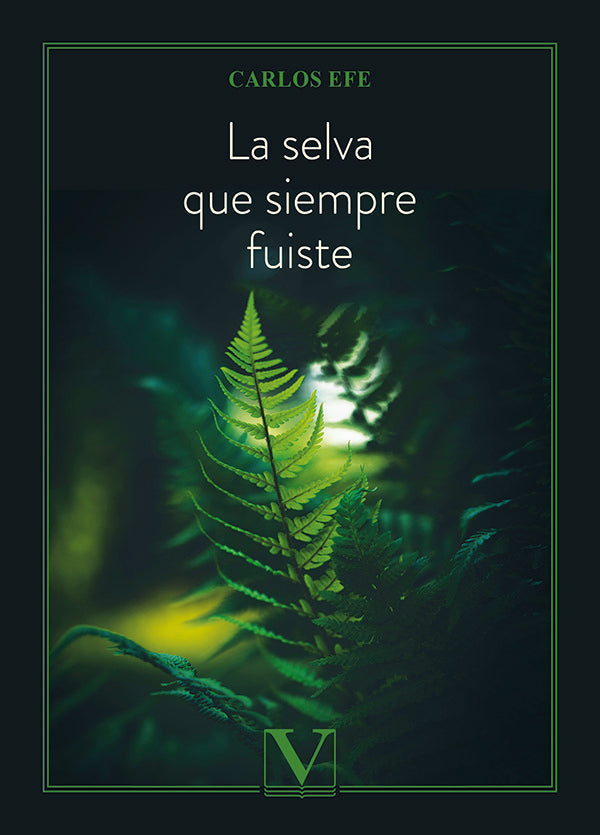La selva que siempre fuiste, de Efe, Carlos | portada del libro