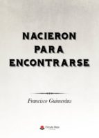 Nacieron para encontrarse, de FRANCISCO GUIMERANS | portada del libro