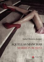 Aquellas manchas marrón rojizo, de ISABEL HERRERO JARQUE | portada del libro