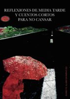 Reflexiones de media tarde y cuentos cortos para no cansar, de ELISEO W. ALAMO DOMINGUEZ | portada del libro