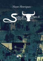 SUEÑOS DE SERPIENTE EN TIEMPOS DE TOROS, de MAYTE HENRIQUEZ | portada del libro