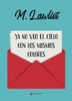 Ya no veo el cielo con los mismos colores, de M. LAWLIET | portada del libro