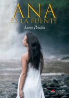 Ana es la fuente, de ANA MARIA SANCHEZ PERALTA | portada del libro