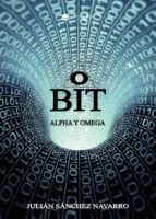 Bit - Alpha y Omega, de JULIAN SANCHEZ NAVARRO | portada del libro