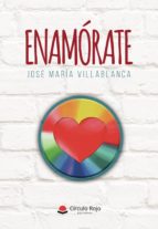 Enamórate, de JOSE MARIA VILLABLANCA | portada del libro
