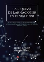LA RIQUEZA DE LAS NACIONES EN EL SIGLO XXI // THE WEALTH OF NATIO NS IN THE 21ST CENTURY, de Gómez Martín-romo | portada del