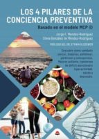 Los 4 Pilares de la Conciencia Preventiva. Basado en el Modelo MCP, de SILVIA GONZALEZ DE MENDEZJORGE F. MENDEZ ROGRIGUEZ | p