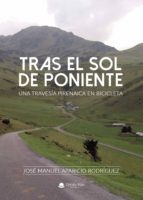TRAS EL SOL DE PONIENTE. UNA TRAVESÍA PIRENAICA EN BICICLETA., de JOSE MANUEL APARICIO RODRIGUEZ | portada del libro