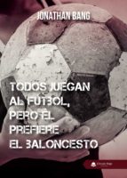 Todos juegan al fútbol, pero él prefiere el baloncesto, de JONATHAN BANG | portada del libro