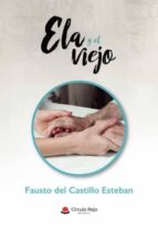 Ela y el viejo, de FAUSTO DEL CASTILLO ESTEBAN | portada del libro