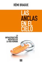 ANCLAS EN EL CIELO, LAS, de Rémi Brague | portada del libro