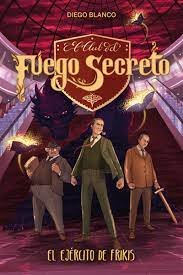 EJERCITO DE FRIKIS, EL ( EL CLUB DEL FUEGO SECRETO 7), de BLANCO, DIEGO | portada del libro