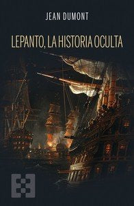 LEPANTO LA HISTORIA OCULTA, de DUMONT, JEAN | portada del libro