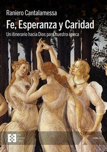 FE ESPERANZA Y CARIDAD, de CANTALAMESSA, RANIERO | portada del libro