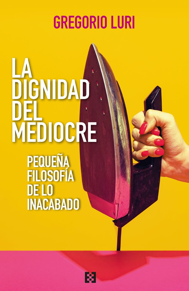 DIGNIDAD DEL MEDIOCRE, LA, de LURI, GREGORIO | portada del libro