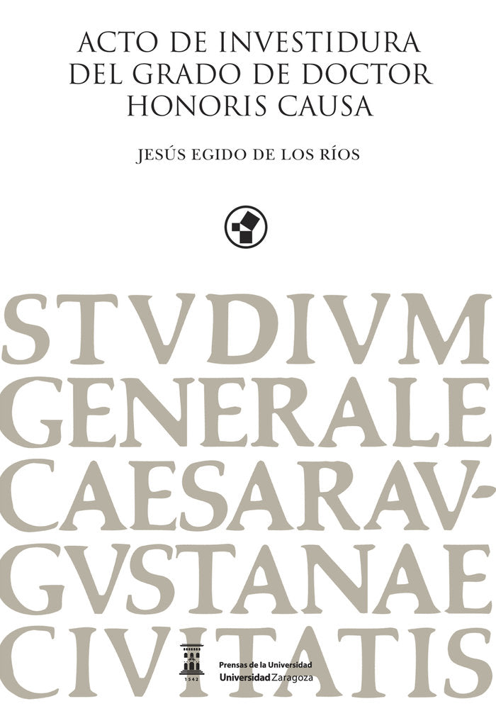 ACTO DE INVESTIDURA DEL GRADO DE DOCTOR HONORIS CAUSA. JESUS, de EGIDO DE LOS RIOS, JESUS | portada del libro