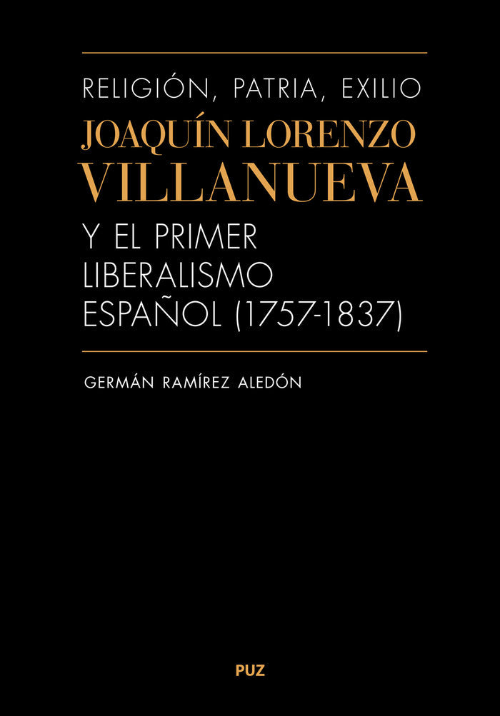 RELIGION, PATRIA, EXILIO. JOAQUIN LORENZO VILLANUEVA Y EL PRIMER, de RAMIREZ ALEDON, GERMAN | portada del libro