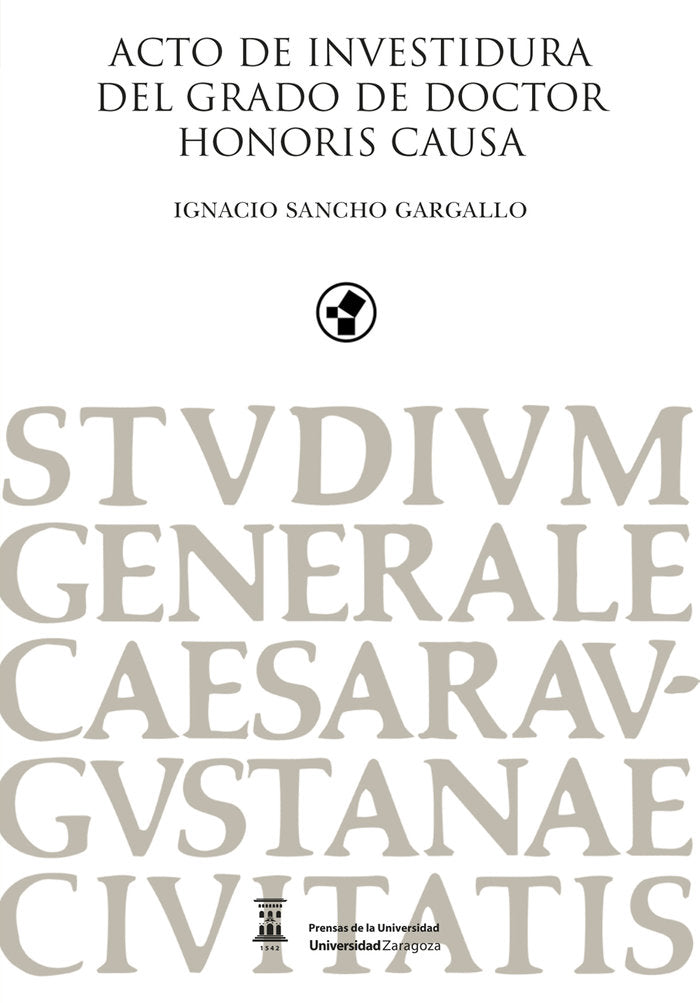 ACTO DE INVESTIDURA DEL GRADO DE DOCTOR HONORIS CAUSA, de SANCHO GARGALLO, IGNACIO | portada del libro