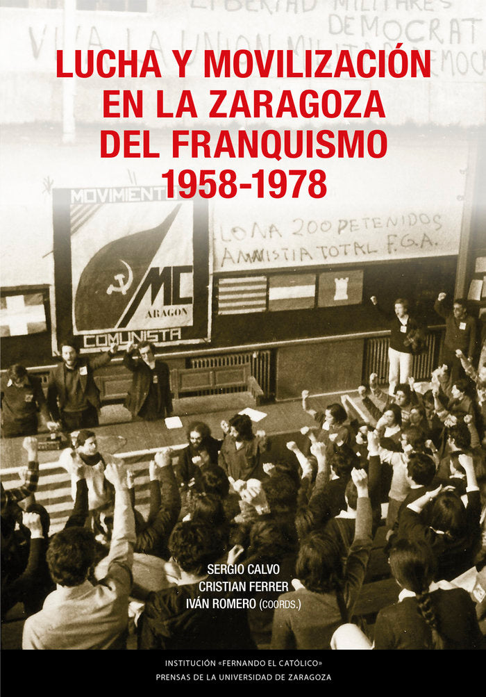 LUCHA Y MOVILIZACION EN LA ZARAGOZA DEL FRANQUISMO, 1958-197, de CALVO, SERGIO | portada del libro