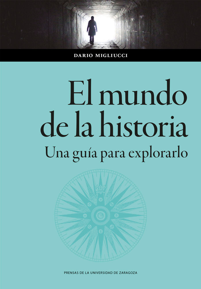 EL MUNDO DE LA HISTORIA UNA GUIA PARA EXPLORARLO, de MIGLIUCCI, DARIO | portada del libro