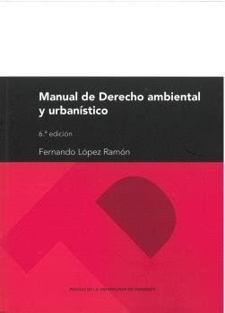 MANUAL DE DERECHO AMBIENTAL Y URBANISTICO 6ª EDICION, de LOPEZ RAMON, FERNANDO | portada del libro