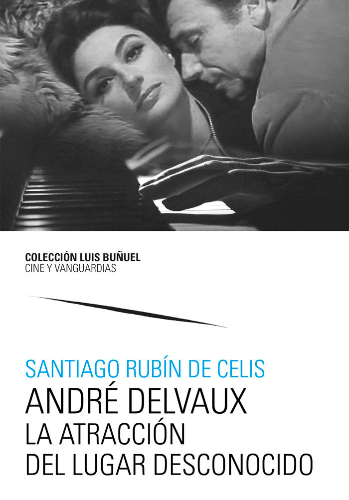 ANDRE DELVAUX LA ATRACCION DEL LUGAR DESCONOCIDO, de RUBIN DE CELIS, SANTIAGO | portada del libro
