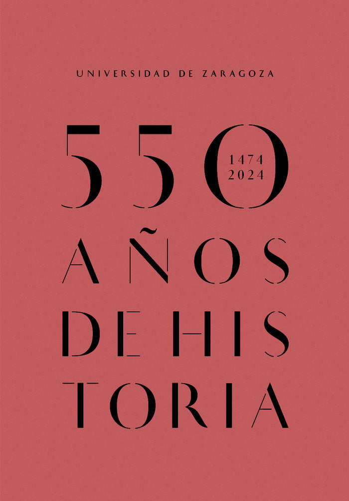 UNIVERSIDAD DE ZARAGOZA 550 AÑOS DE HISTORIA (1474-2024) | portada del libro
