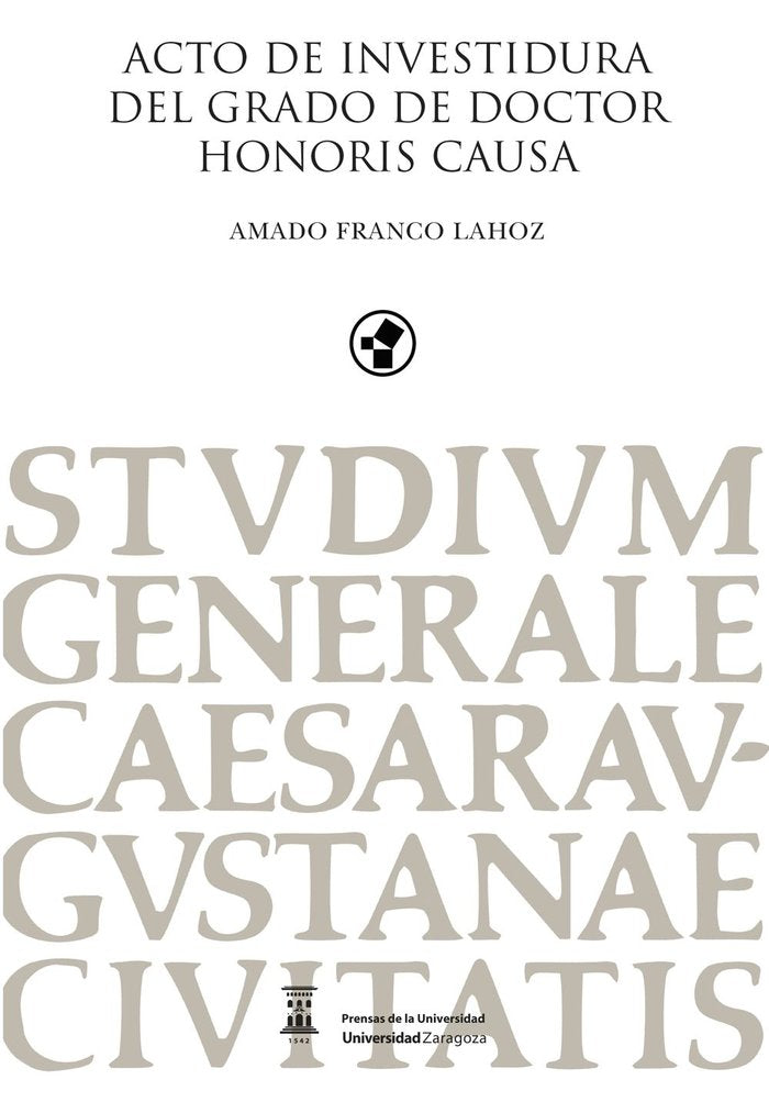 ACTO DE INVESTIDURA DEL GRADO DE DOCTOR HONORIS CAUSA, de FRANCO LAHOZ, AMADO | portada del libro