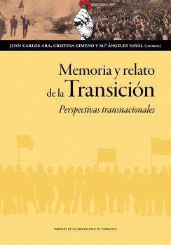 MEMORIA Y RELATO DE LA TRANSICION. PERSPECTIVAS TRANSNACIONALES, de ARA, JUAN CARLOS | portada del libro