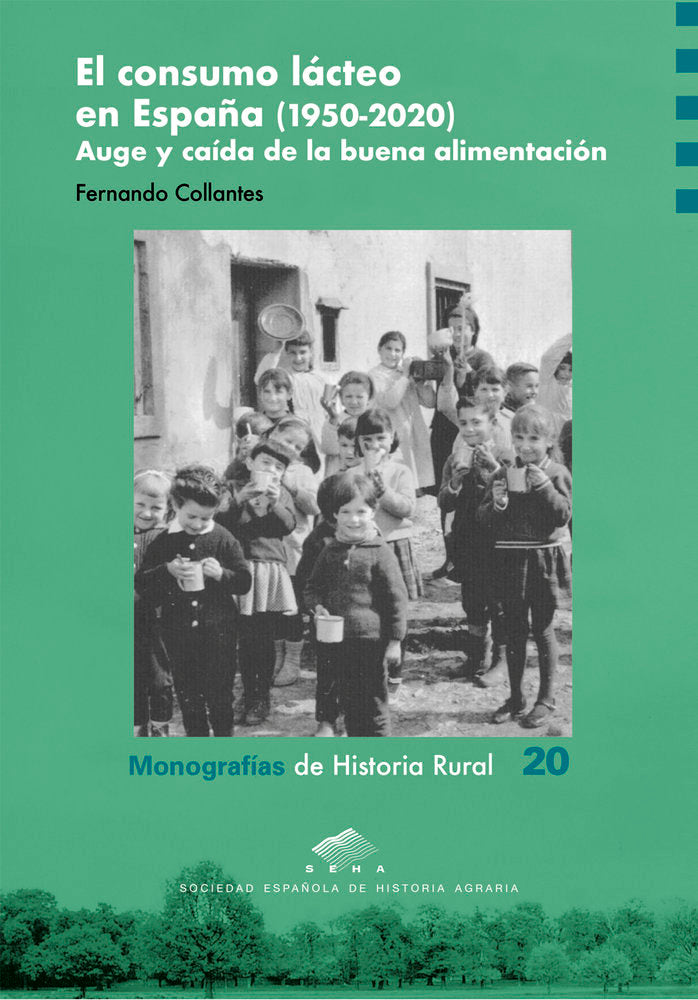 EL CONSUMO LACTEO EN ESPAÑA (1950-2020). AUGE Y CAIDA DE LA BUENA ALIMENTACION, de COLLANTES, FERNANDO | portada del libro
