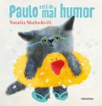 PAULO ESTA DE MAL HUMOR, de NATALIA SHALOSHVILI | portada del libro