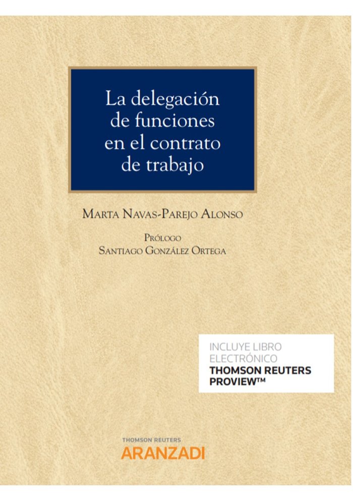 La delegación de funciones en el contrato de trabajo (Papel + e-book), de Navas-Parejo Alonso, Marta | portada del libro
