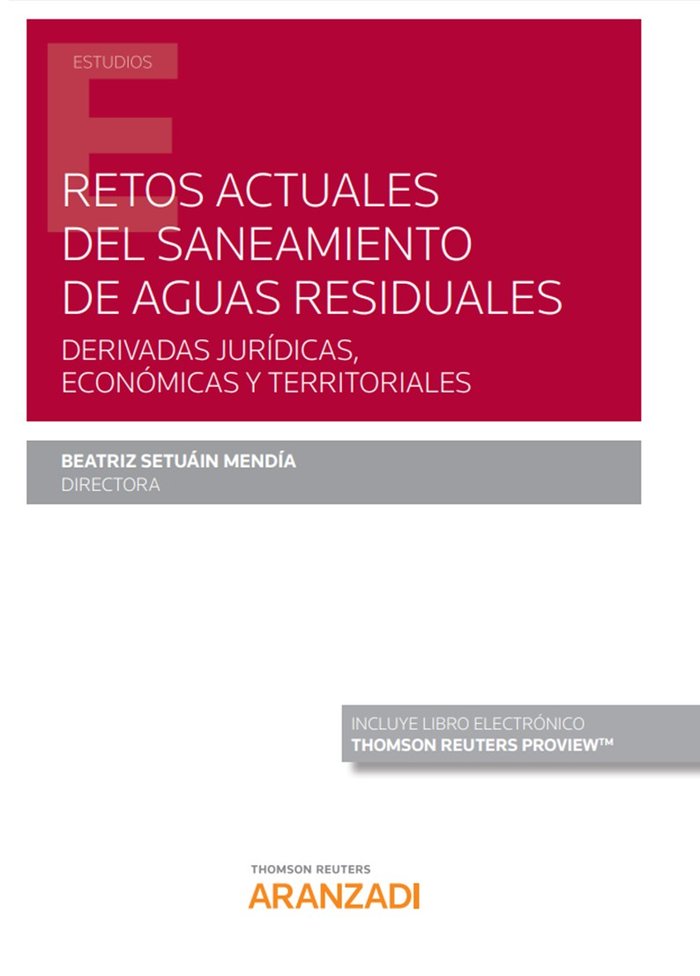 Retos actuales del saneamiento de aguas residuales. Derivadas jurídicas, económicas y territoriales, de Setuáin Mendía, Beatr