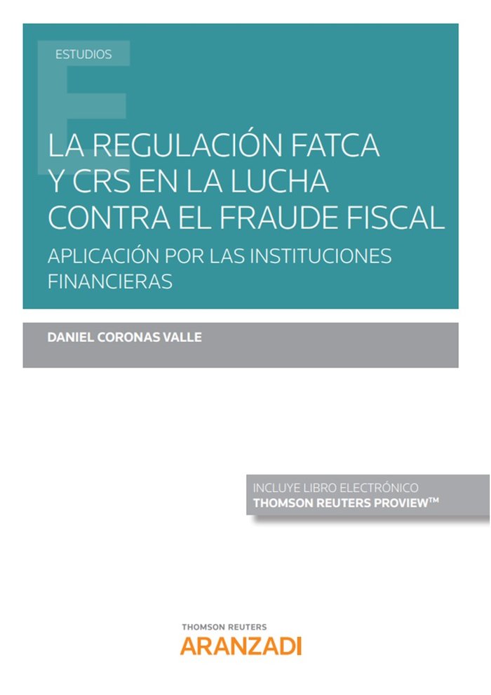 La regulación FATCA y CRS en la lucha contra el fraude fiscal (Papel + e-book), de Coronas Valle, Daniel | portada del libro