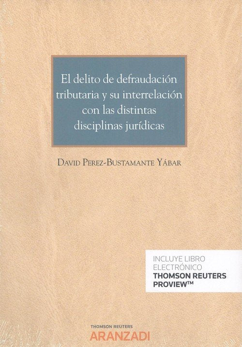 El delito de defraudación tributaria y su interrelación con las distintas disciplinas jurídicas (Pap, de Perez-Bustamante Yáb
