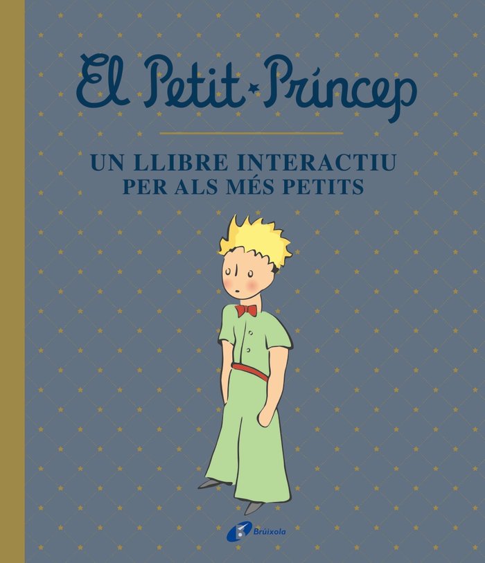 EL PETIT PRINCEP. UN LLIBRE INTERACTIU PER ALS MES PETITS, de DE SAINT-EXUPERY, ANTOINE | portada del libro