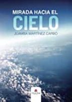 Mirada hacia el cielo, de JUAMBA MARTINEZCARBO | portada del libro
