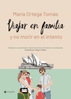 Viajar en familia y no morir en el intento, de MARIA ORTEGA TOMAS | portada del libro