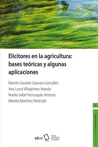 Elicitadores en la agricultura: Bases teóricas y algunas aplicaciones, de Guevara González, Ramón Gerardo | portada del libro