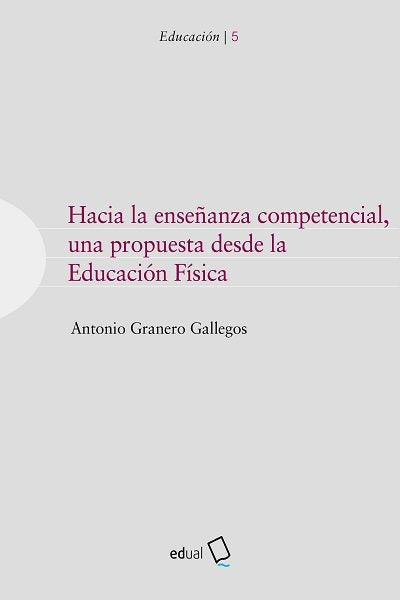 Hacia la enseñanza competencial, una propuesta desde la Educación Física, de Graneros Gallegos, Antonio | portada del libro