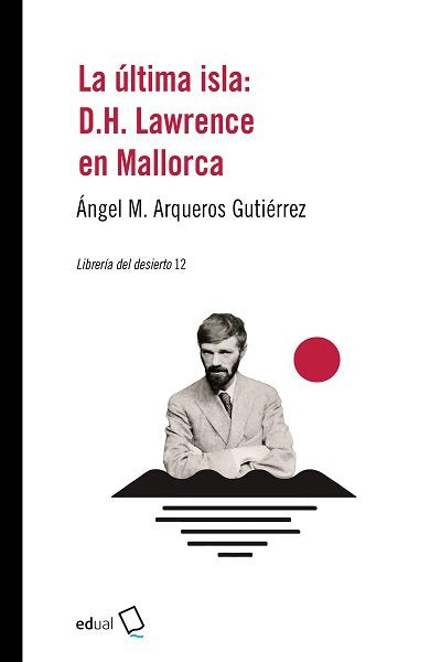 LA ULTIMA ISLA: D.H. LAWRENCE EN MALLORCA, de ARQUEROS GUTIERREZ, ANGEL M | portada del libro
