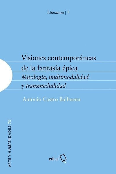 VISIONES CONTEMPORANEAS DE LA FANTASIA EPICA, de CASTRO BALBUENA, ANTONIO | portada del libro