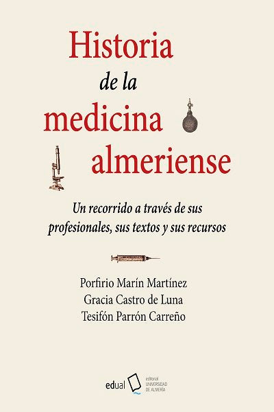 HISTORIA DE LA MEDICINA ALMERIENSE, de MARIN MARTINEZ, PORFIRIO | portada del libro