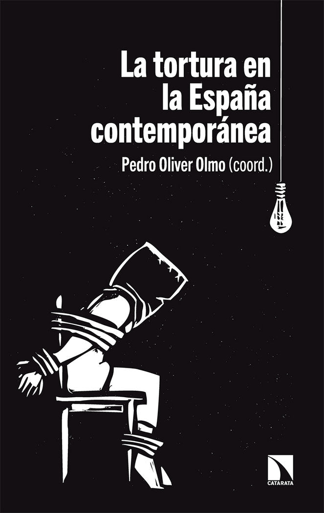 La tortura en la España contemporánea, de Oliver Olmo, Pedro | portada del libro