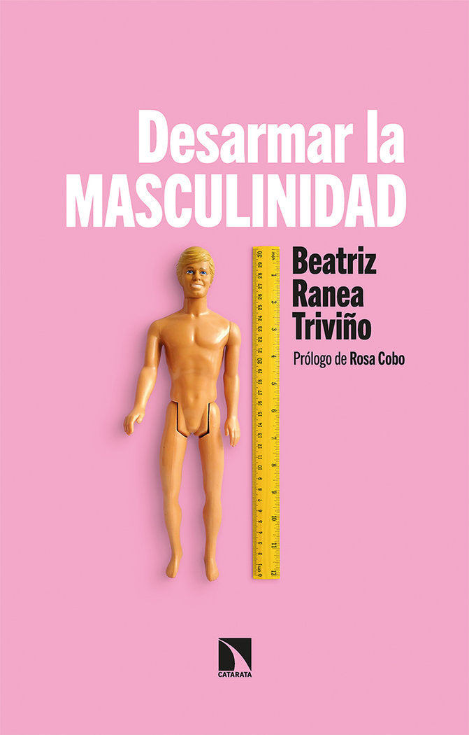 DESARMAR LA MASCULINIDAD, de RANEA TRIVIÑO, BEATRIZ | portada del libro