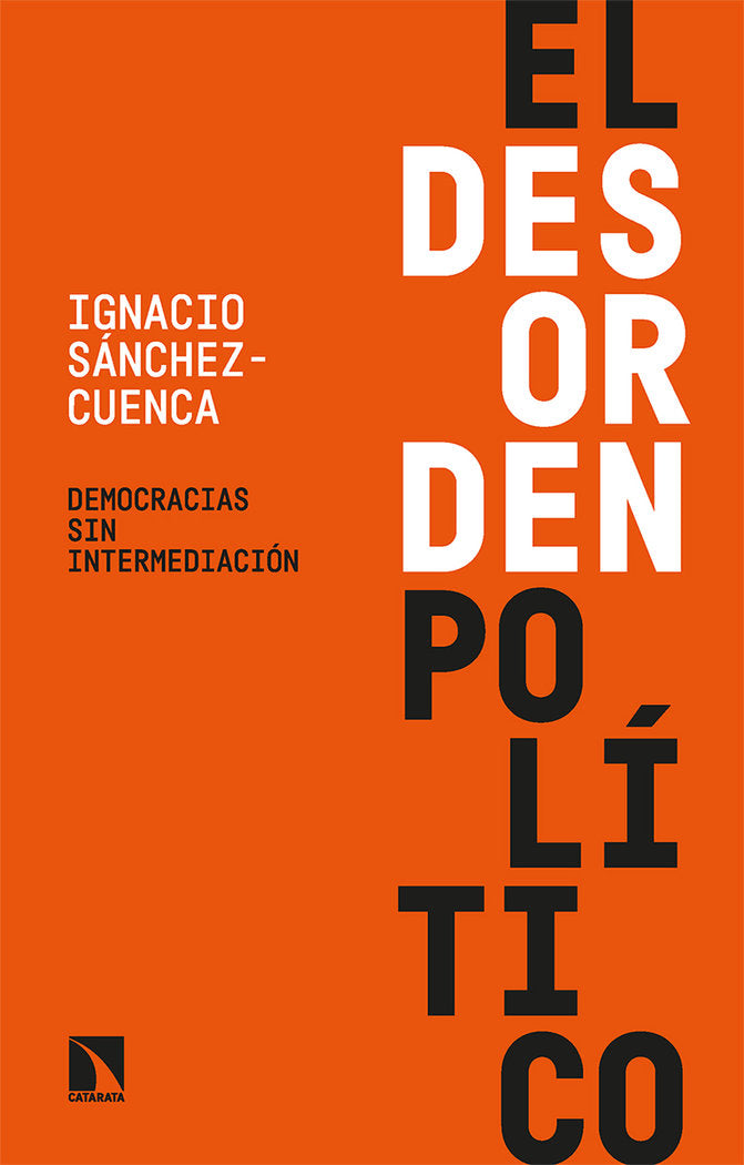 EL DESORDEN POLITICO, de SANCHEZ CUENCA, IGNACIO | portada del libro