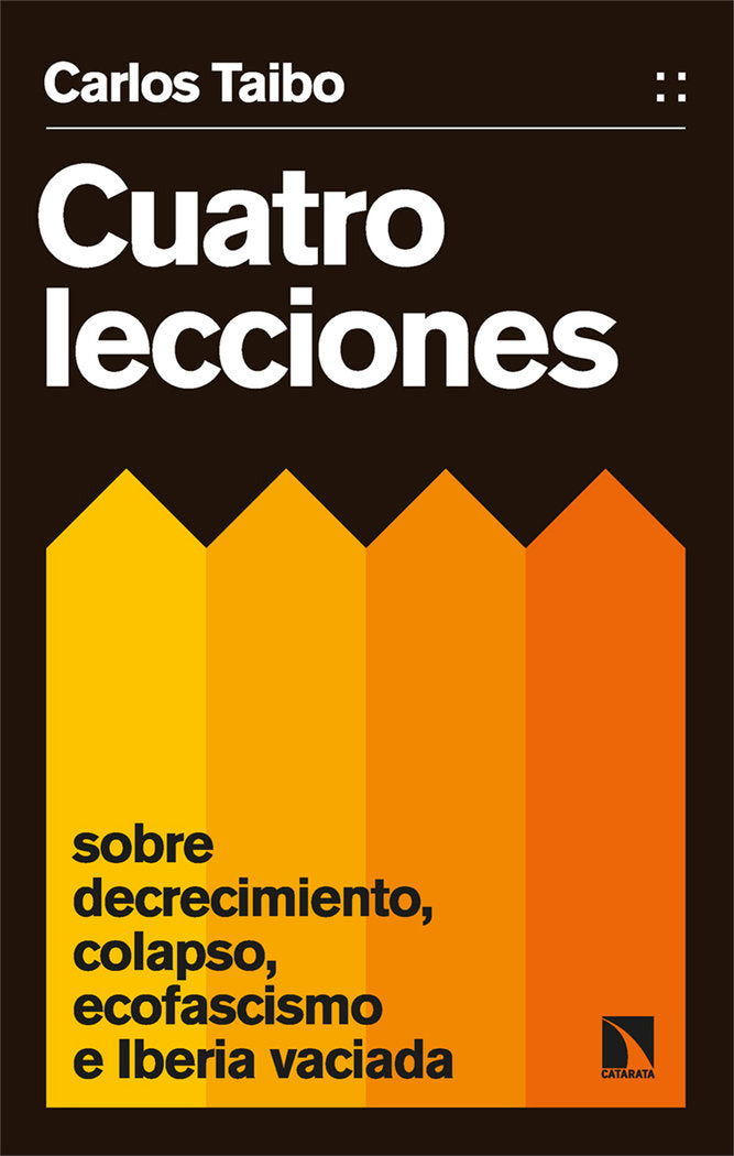 Cuatro lecciones sobre decrecimiento, colapso, ecofascismo e Iberia vaciada, de TAIBO,CARLOS | portada del libro
