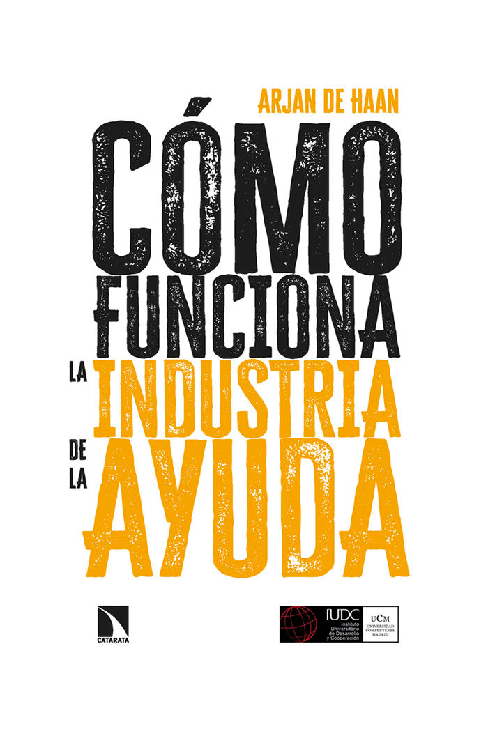 COMO FUNCIONA LA INDUSTRIA DE LA AYUDA, de DE HAAN, ARJAN | portada del libro