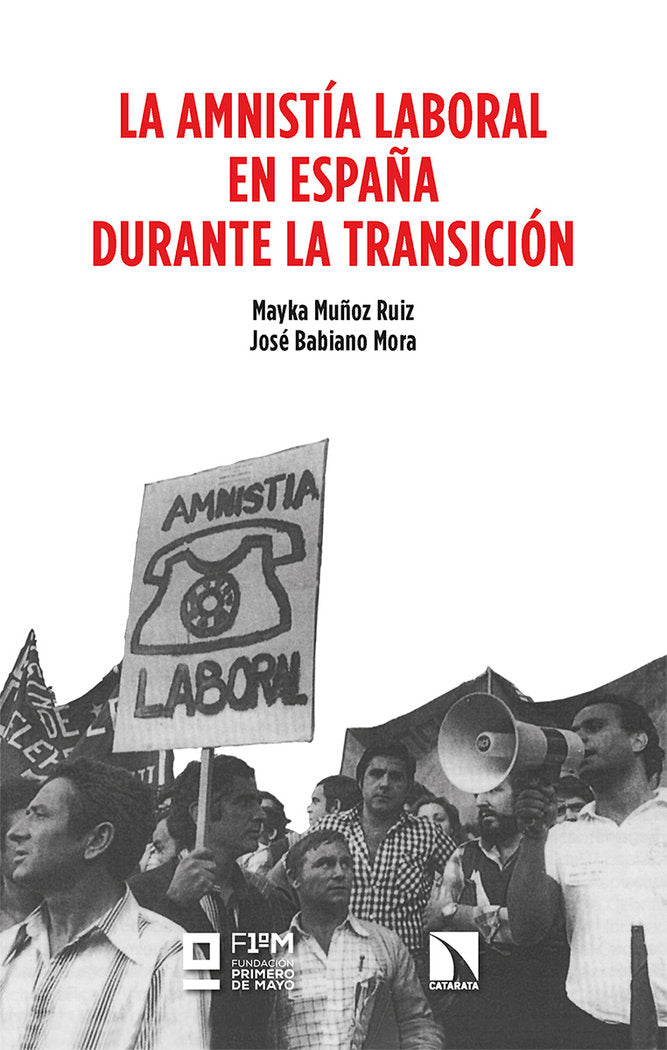 LA AMNISTIA LABORAL EN ESPAÑA DURANTE LA TRANSICION, de BABIANO MORA, JOSE | portada del libro