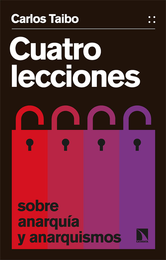 CUATRO LECCIONES SOBRE ANARQUIA Y ANARQUISMOS, de TAIBO, CARLOS | portada del libro